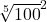 \sqrt[5]{100}^{2}